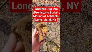 LI, NY, Workers dug into edge of #Paleo burial mound of artifacts revealing #artifacts #Treasures
