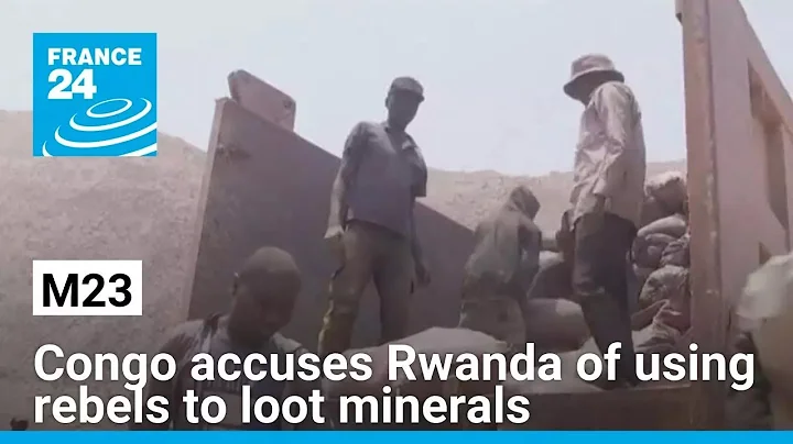 M23: Congo accuses Rwanda of using rebels to loot minerals • FRANCE 24 English