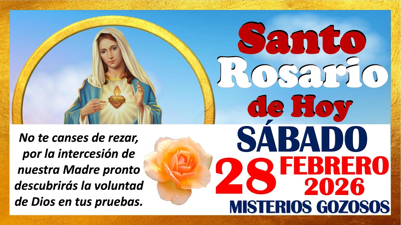 SANTO ROSARIO DE HOY SABADO 28 DE FEBRERO DE 2026 🌹 Misterios GOZOSOS 🌹 SANTO ROSARIO MEDITADO 🌹