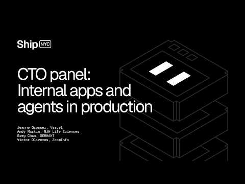 Ship 26 NYC - CTO panel: Internal apps and agents in production