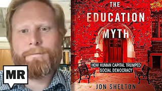 The "Education Myth": How American Changed It's Relationship With School | Jon Shelton | TMR