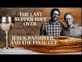 The Last Supper isn't Over: Jesus, Passover and the Final Cup