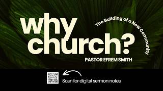 Pr Efrem Smith: WHY CHURCH?: The Building Of A New Community