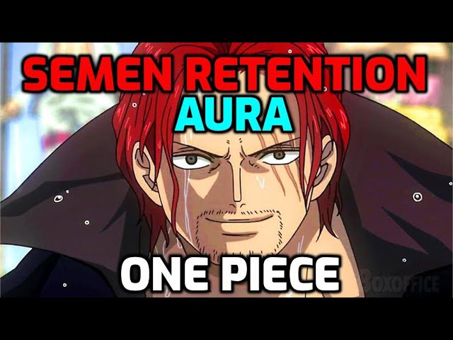 One Piece - Semen Retention | Shanks's Aura Is Powerful class=