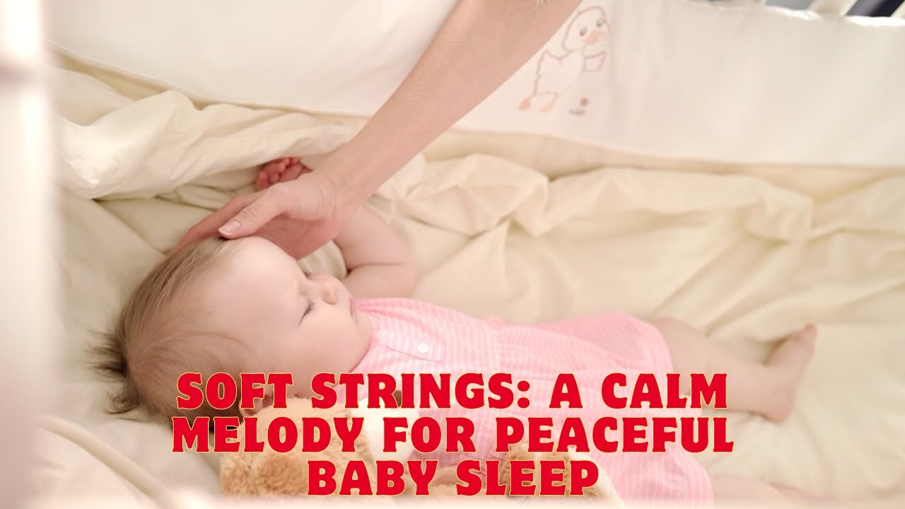 Soft Strings: A Calm Melody for Peaceful Baby Sleep