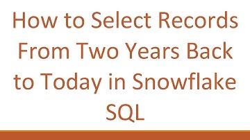 How to Select Records From Two Years Back to Today in Snowflake SQL