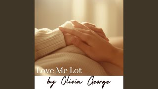 Love Me Lot - Olivia George