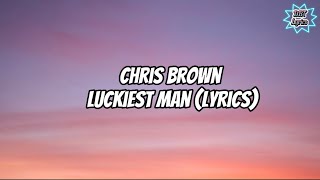 Chris Brown - luckiest man (lyrics)