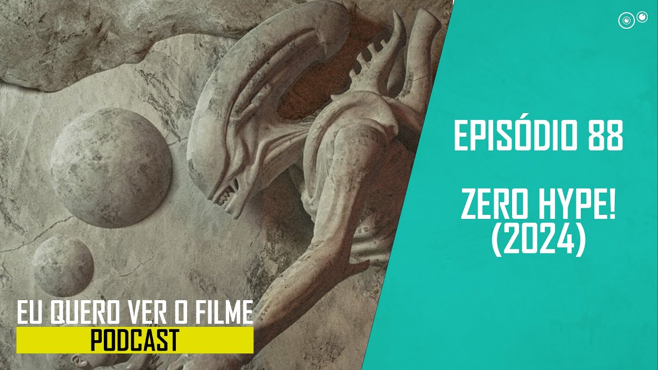 PODCAST | Eu Quero Ver o Filme | Episódio 88: Zero Hype! (2024) - YouTube