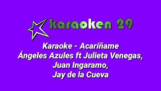 Acaríñame (Karaoke) - Ángeles Azules ft Julieta Venegas, Juan Ingaramo, Jay de la Cueva