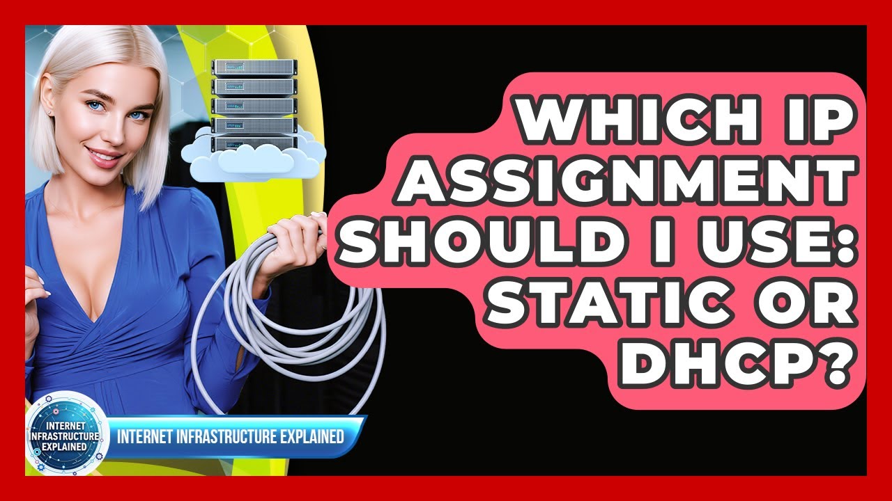 Which IP Assignment Should I Use: Static Or DHCP? - Internet Infrastructure Explained