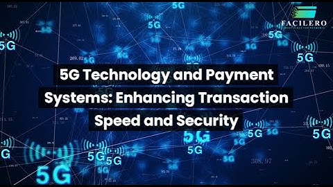 5G Technology and Payment Systems: Enhancing Transaction Speed and Security