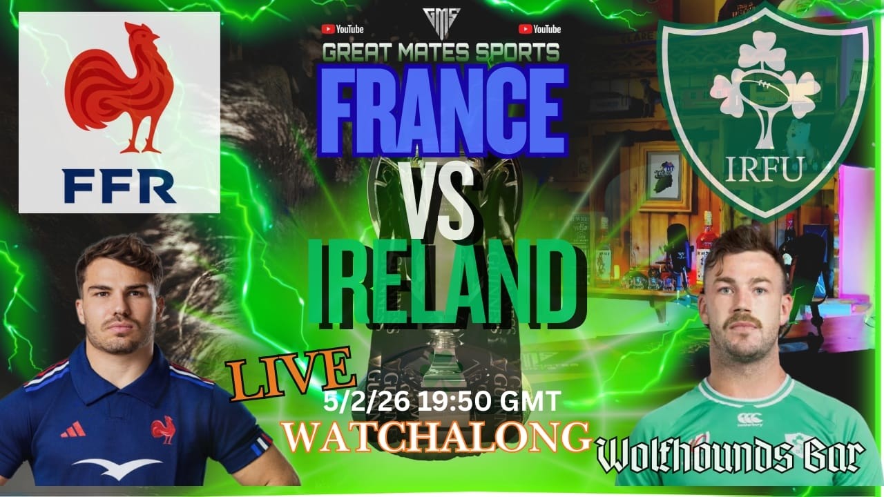 FRANCE V IRELAND 6 NATIONS 2026 LIVE WATCHALONG WOLFHOUNDS BAR IRELAND