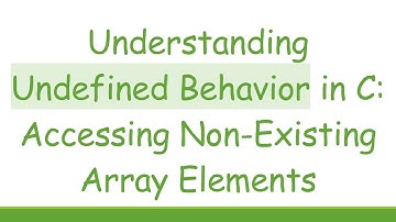 Understanding Undefined Behavior in C: Accessing Non-Existing Array Elements