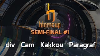 blomcup Semi-Final #1: div vs Cam vs Kakkou vs Paragraf [CAST] @riolutm