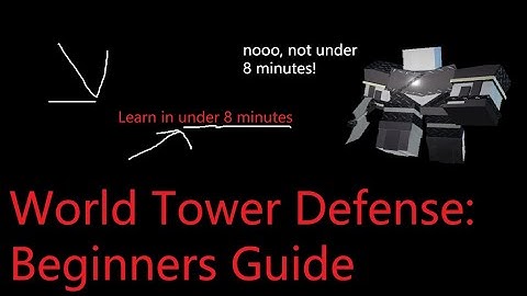 World Tower Defense Beginners Guide
