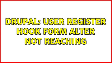 Drupal: user register hook form alter not reaching