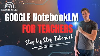 Google NotebookLM Tutorial for Teachers | Step by Step Guide to Save Time with AI