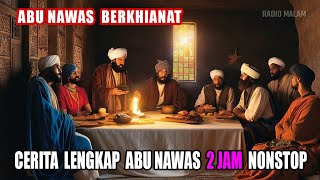 Cerita Lengkap Abu Nawas Penghantar Tidur 2 jam - Abu Nawas Dituduh Berkhianat - Radio Malam