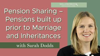 Pension Sharing – Pensions built up prior to Marriage and Inheritances | Willow Brook Lifestyle