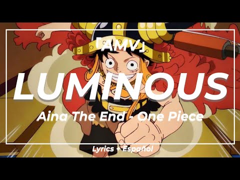 Luminous - Aina The End | ｢AMV ｣ Sub Español y Romaji | One Piece | Opening 29