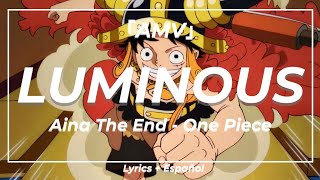 Luminous - Aina The End | ｢AMV ｣ Sub Español y Romaji | One Piece | Opening 29