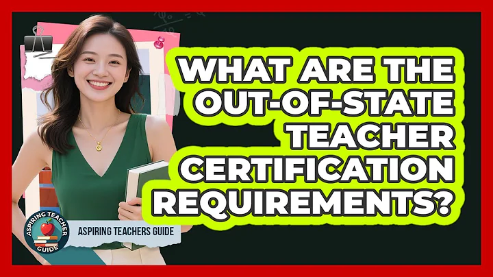 What Are The Out-of-state Teacher Certification Requirements? - Aspiring Teacher Guide