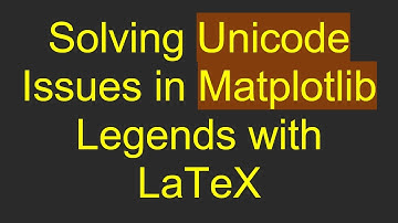 Solving Unicode Issues in Matplotlib Legends with LaTeX
