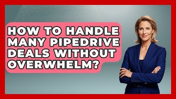 How To Handle Many Pipedrive Deals Without Overwhelm? - Sales Saas Breakdown