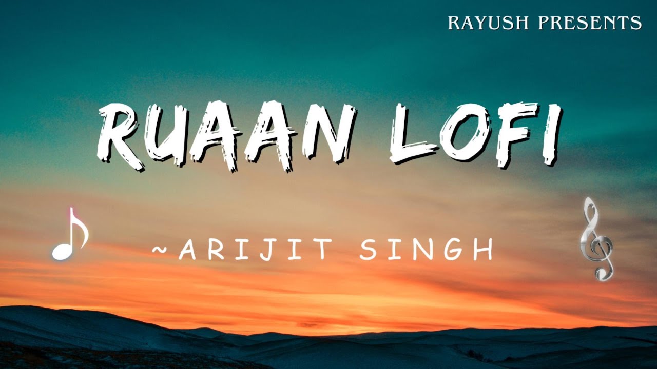 Ruaan Lofi Version Latest Song Tiger 3 | Arijit Singh | Rayush Presents