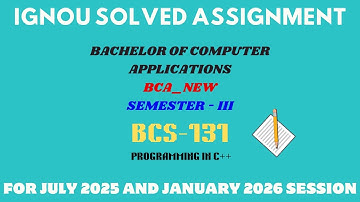 BCS 131 | BCA NEW | THIRD SEMESTER | ASSIGNMENT | IGNOU SOLVED ASSIGNMENT | JULY 2025 JANUARY 2026