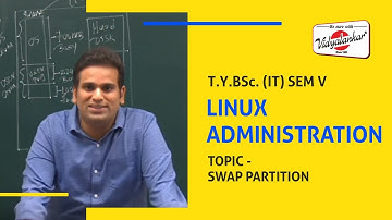 B.Sc (IT) Sem V -Topic "Swap Partition " LINUX lecture @ Vidyalankar