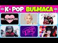 KPOP Şarkı Bulmaca🎵🎉Kim Söylüyor Tahmin Et 🎧Blackpink, BabyMonster, Katseye, Bts, Jisoo, Jenny