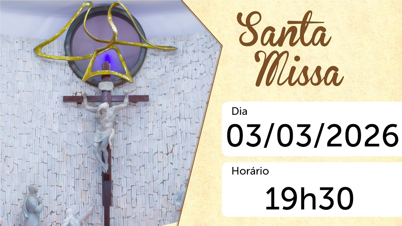 SANTA MISSA - 03/03/2026 – 19h30 - AO VIVO - PARÓQUIA ESPÍRITO SANTO