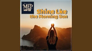 Shine Like the Morning Sun