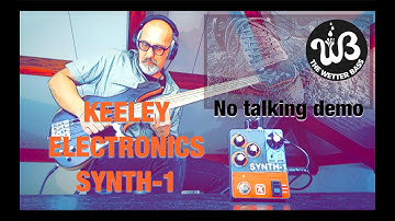 Keeley Electronics Synth-1 Bass no talking demo