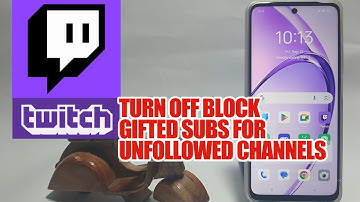 How To Turn Off Block Gifted Subs For Unfollowed Channels On Twitch App