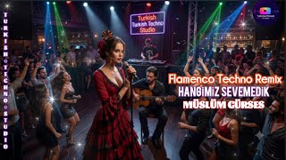 Müslüm Gürses - Hangimiz Sevmedik (Flamenco Techno Remix) Turkish Techno Studio