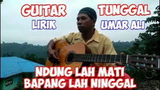 GUITAR TUNGGAL NDUNG LAH MATI BAPANG DIGIK#lirik  Umar Ali