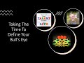 Taking The Time To Define Your Bull's Eye