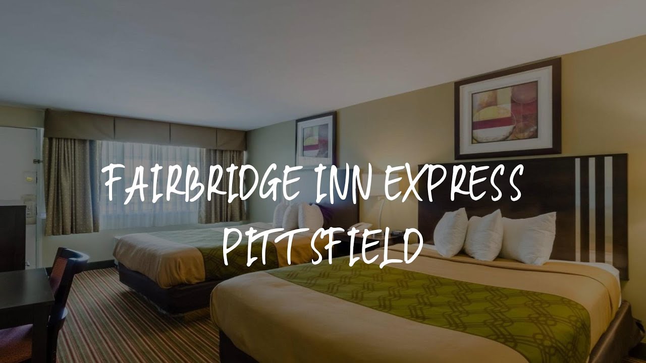 Fairbridge Inn Express Pittsfield Review - Pittsfield , United States of America