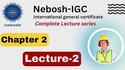 NEBOSH || NEBOSH complete course || NEBOSH lecture series || chapter 2 lecture 2 ||#nebosh