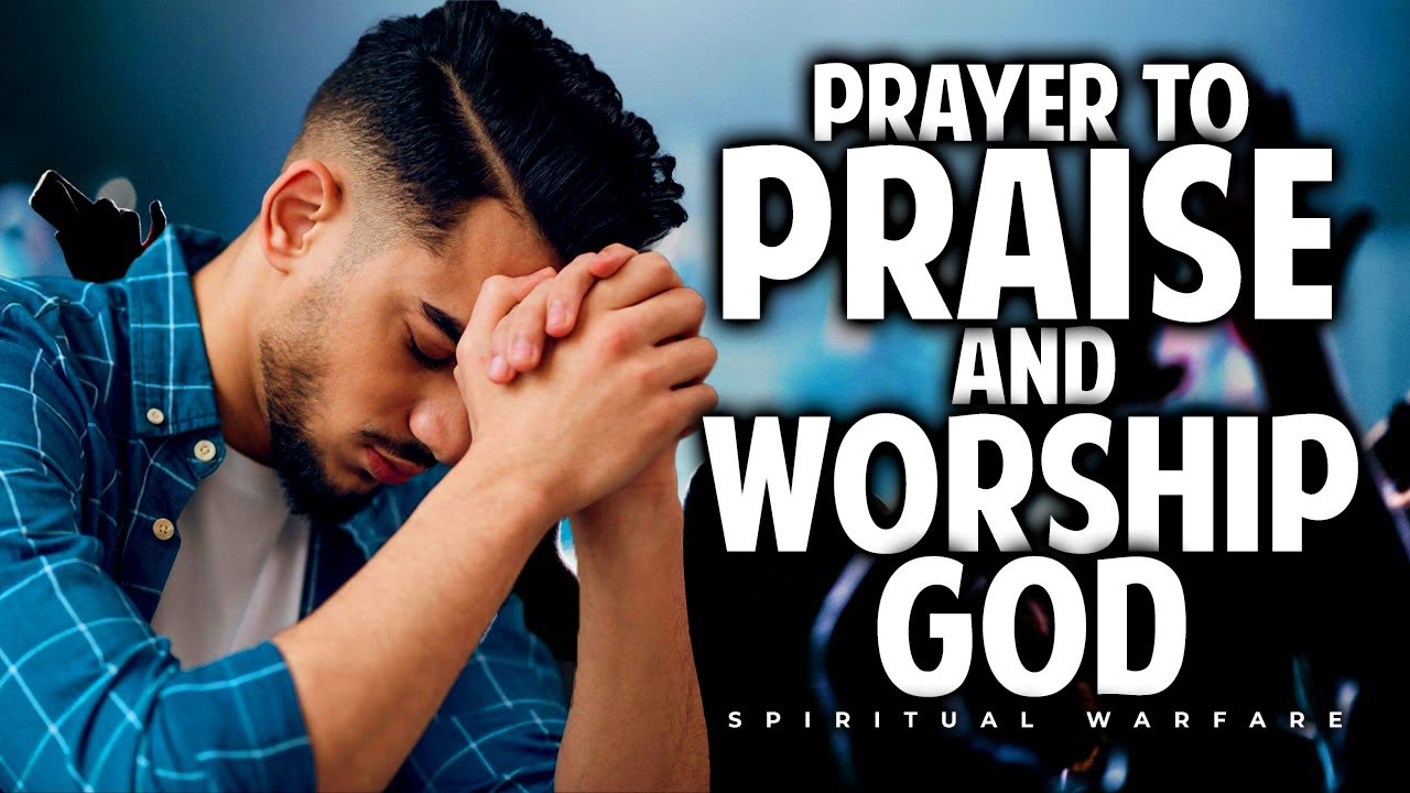 Spiritual Warfare Prayer To Praise And Worship God | Thanksgiving ...