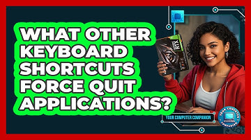 What Other Keyboard Shortcuts Force Quit Applications?