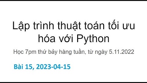 Bài 15 - 2023-04-15 - Lớp lập trình thuật toán tối ưu hóa với Python