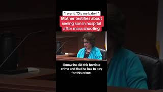 Mother Testifies About Seeing Son In Hospital After Mass Shooting