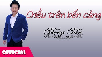 Chiều Trên Bến Cảng - Trọng Tấn [Audio]