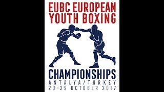 EUBC European Youth Boxing Championships ANTALYA 2017 - Day 3 Ring A - 23/10/2017 @ 15:00