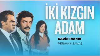 İki Kızgın Adam Türk Filmi Full Kadir İnanır Perihan Savaş