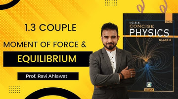 1.3 Couple | Moment of force & Equilibrium | Prof. Ravi Ahlawat